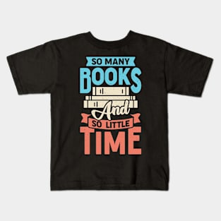 So Many Books And So Little Time Kids T-Shirt